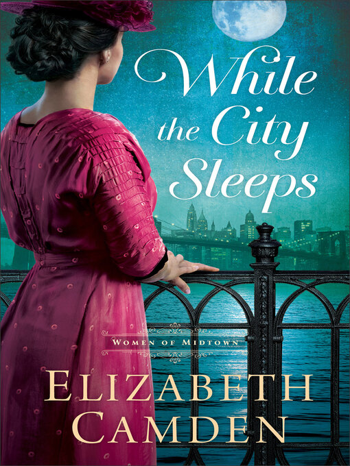 Title details for While the City Sleeps by Elizabeth Camden - Wait list